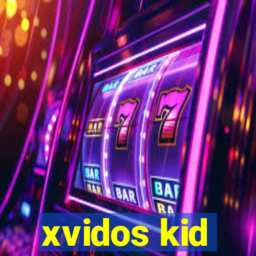 xvidos kid